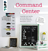 Command Center. Haushalt und Familie auf einen Blick mit Pinnwand, Kalender, Men&uuml;plan und Co. - Diverse Autoren