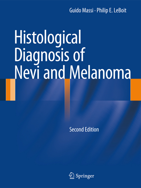 Histological Diagnosis of Nevi and Melanoma - Guido Massi, Philip E. Leboit