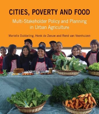 Cities, Poverty and Food - Marielle Dubbeling, Henk de Zeeuw, Ren&eacute; van Veenhuizen