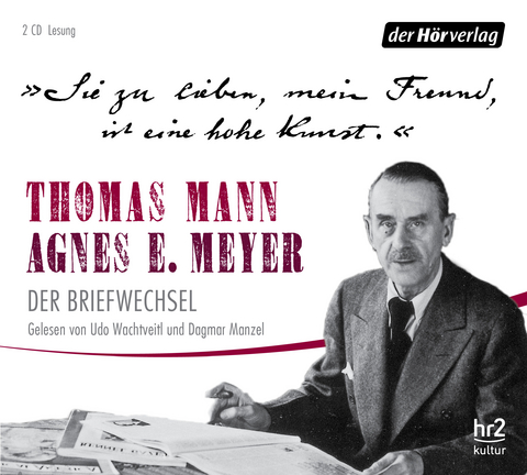 "Sie zu lieben, mein Freund, ist eine hohe Kunst." - Thomas Mann, Agnes E. Meyer