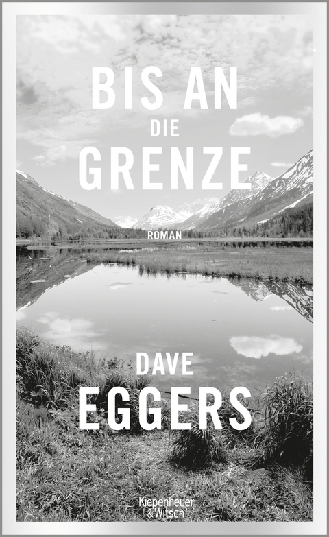 Bis an die Grenze - Dave Eggers