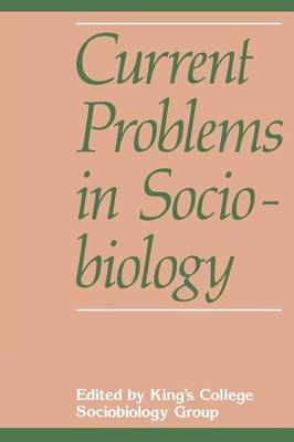 Current Problems in Sociobiology -  King's College Sociobiology Group
