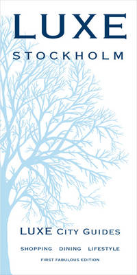 Stockholm Luxe City Guide