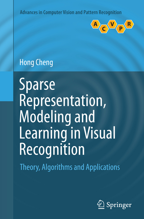 Sparse Representation, Modeling and Learning in Visual Recognition - Hong Cheng