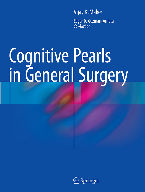 Cognitive Pearls in General Surgery - Vijay K. Maker, Edgar D. Guzman-Arrieta