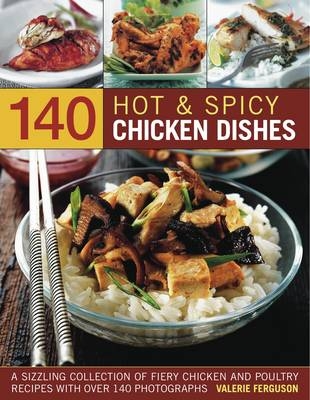 140 Hot and Spicy Chicken Dishes - Valerie Ferguson