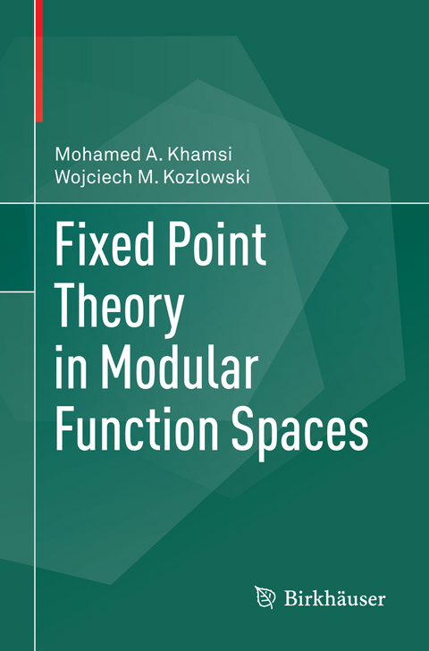 Fixed Point Theory in Modular Function Spaces - Mohamed A. Khamsi, Wojciech M. Kozlowski