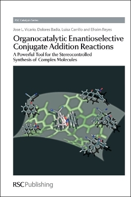 Organocatalytic Enantioselective Conjugate Addition Reactions - Jose L Vicario, Dolores Badia, Luisa Carrillo, Efraim Reyes