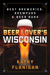 Beer Lover's Wisconsin -  Kathy Flanigan