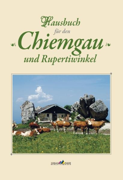 Hausbuch f&uuml;r den Chiemgau und Rupertiwinkel - 