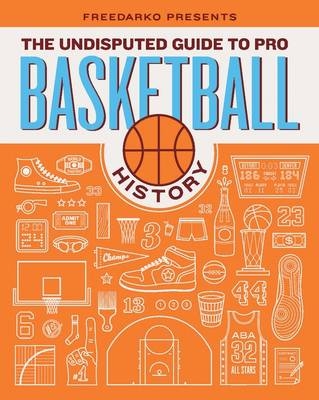 FreeDarko Presents: The Undisputed Guide to Pro Basketball History