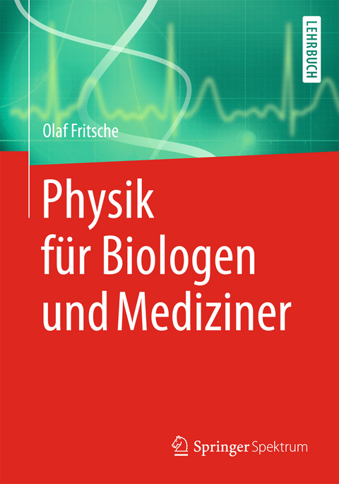 Physik f&uuml;r Biologen und Mediziner - Olaf Fritsche