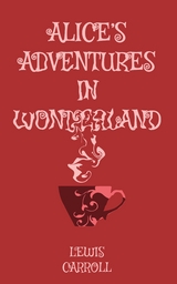 Alice's Adventures in Wonderland - Lewis Carroll