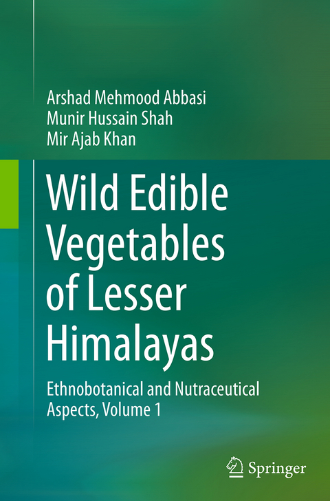 Wild Edible Vegetables of Lesser Himalayas - Arshad Mehmood Abbasi, Munir Hussain Shah, Mir Ajab Khan