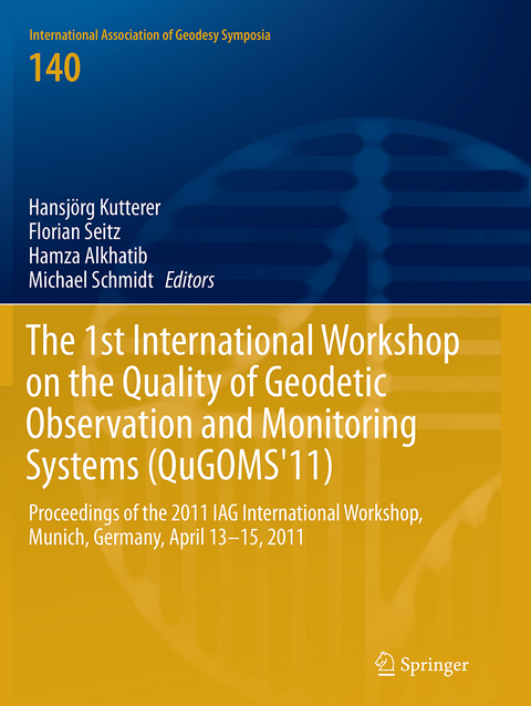 The 1st International Workshop on the Quality of Geodetic Observation and Monitoring Systems (QuGOMS'11) - 