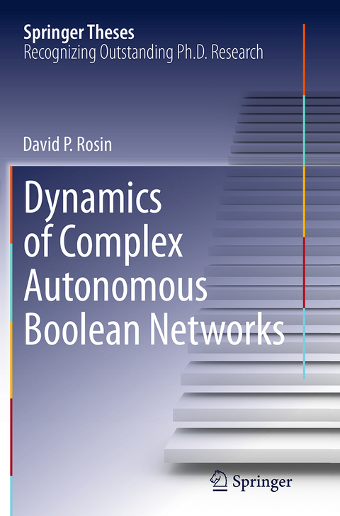 Dynamics of Complex Autonomous Boolean Networks - David P. Rosin