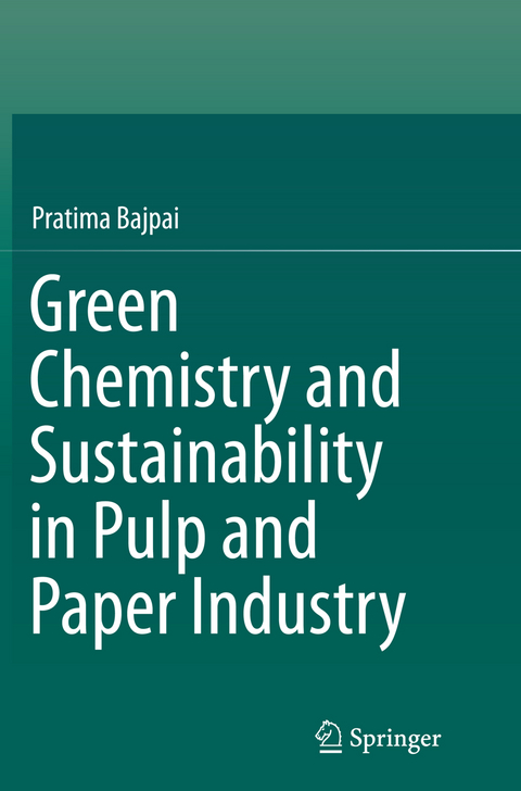 Green Chemistry and Sustainability in Pulp and Paper Industry - Pratima Bajpai