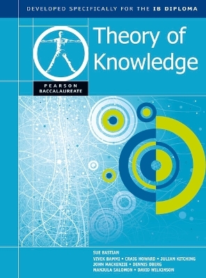 Pearson Baccalaureate: Theory of Knowledge for the IB Diploma - Sue Bastian