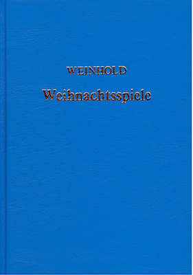 Weihnachtsspiele und -lieder in S&uuml;ddeutschland und Schlesien - Karl Weinhold