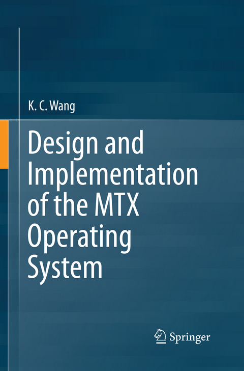 Design and Implementation of the MTX Operating System - K. C. Wang