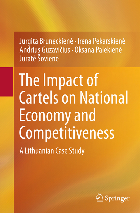 The Impact of Cartels on National Economy and Competitiveness - Jurgita Bruneckienė, Irena Pekarskienė, Andrius Guzavičius, Oksana Palekienė, Jūratė Šovienė