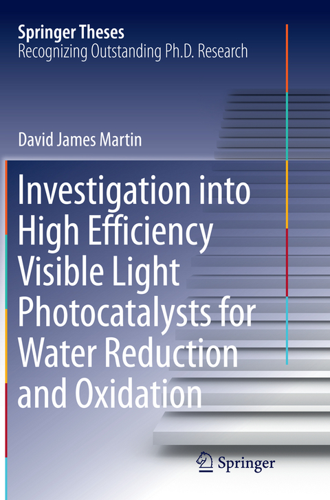 Investigation into High Efficiency Visible Light Photocatalysts for Water Reduction and Oxidation - David James Martin