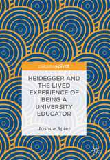 Heidegger and the Lived Experience of Being a University Educator - Joshua Spier