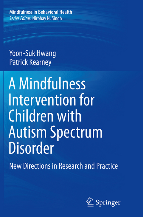 A Mindfulness Intervention for Children with Autism Spectrum Disorders - Yoon-Suk Hwang, Patrick Kearney