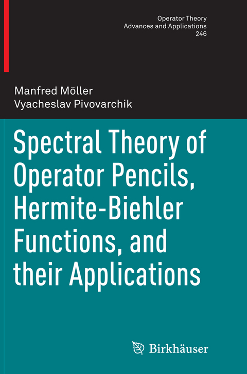 Spectral Theory of Operator Pencils, Hermite-Biehler Functions, and their Applications - Manfred M&ouml;ller, Vyacheslav Pivovarchik