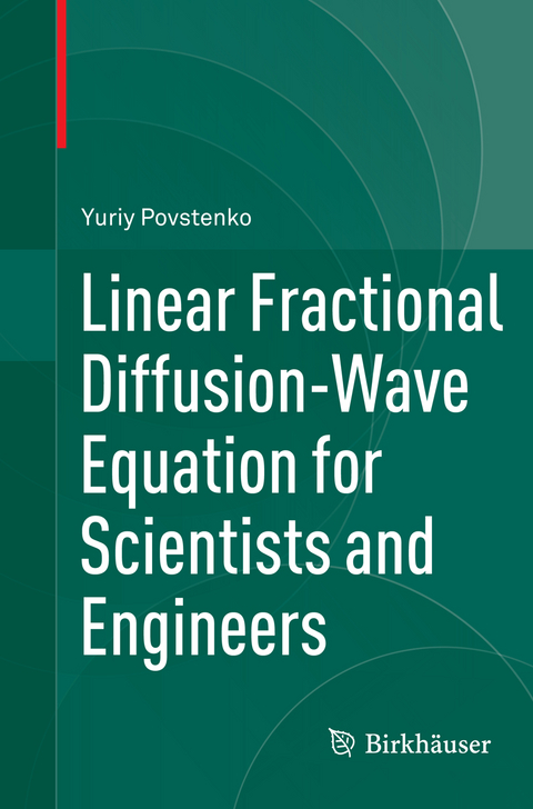 Linear Fractional Diffusion-Wave Equation for Scientists and Engineers - Yuriy Povstenko