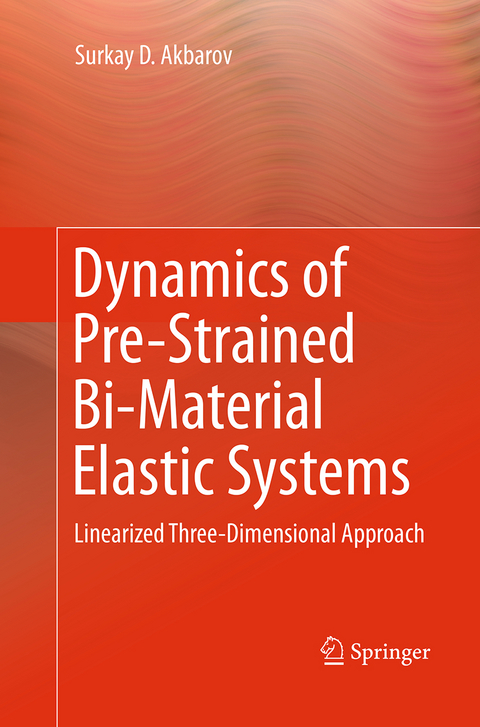 Dynamics of Pre-Strained Bi-Material Elastic Systems - Surkay D. Akbarov