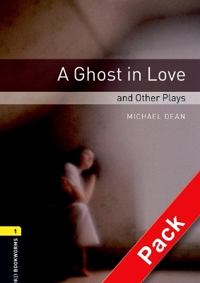Oxford Bookworms Library: Level 1:: A Ghost in Love and Other Plays audio CD pack