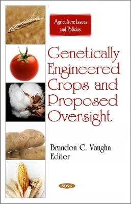 Genetically Engineered Crops & Proposed Oversight - 