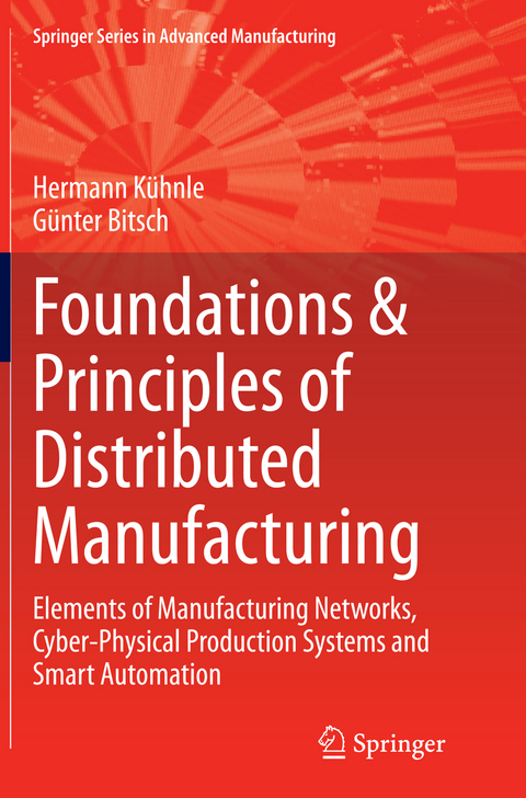 Foundations & Principles of Distributed Manufacturing - Hermann K&uuml;hnle, G&uuml;nter Bitsch