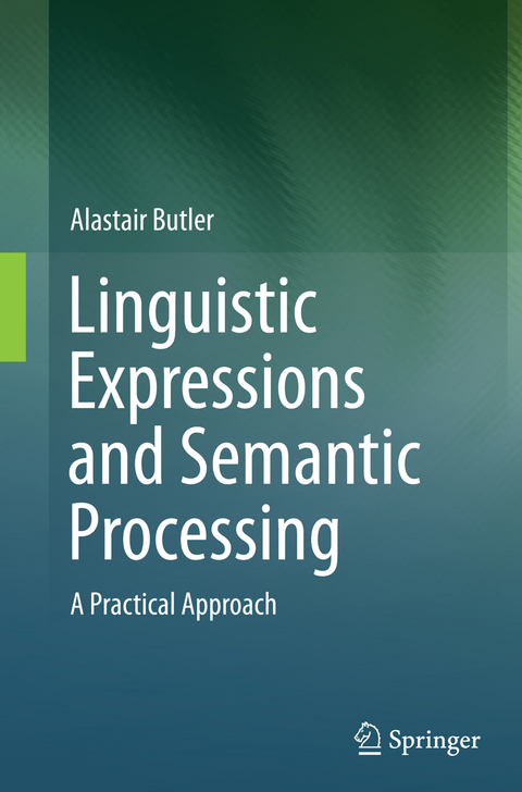 Linguistic Expressions and Semantic Processing - Alastair Butler