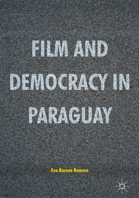 Film and Democracy in Paraguay - Eva Karene Romero
