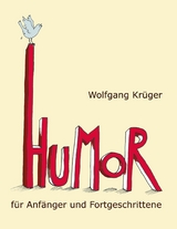 Humor f&uuml;r Anf&auml;nger und Fortgeschrittene - Wolfgang Kr&uuml;ger
