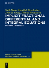 Implicit Fractional Differential and Integral Equations -  Saïd Abbas,  Mouffak Benchohra,  John R. Graef,  Johnny Henderson