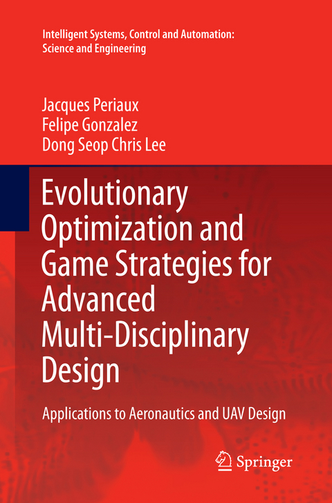 Evolutionary Optimization and Game Strategies for Advanced Multi-Disciplinary Design - Jacques Periaux, Felipe Gonzalez, Dong Seop Chris Lee