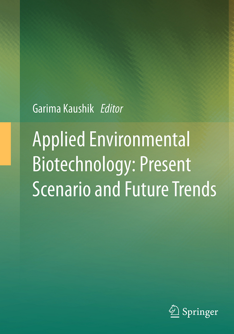 Applied Environmental Biotechnology: Present Scenario and Future Trends - 
