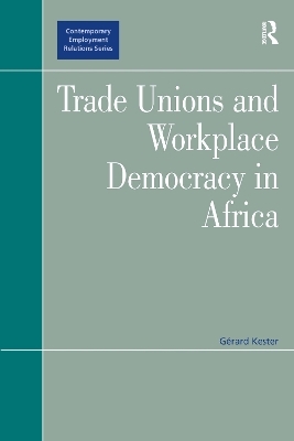Trade Unions and Workplace Democracy in Africa - G&eacute;rard Kester
