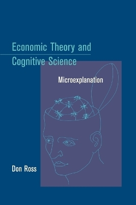 Economic Theory and Cognitive Science - Don Ross