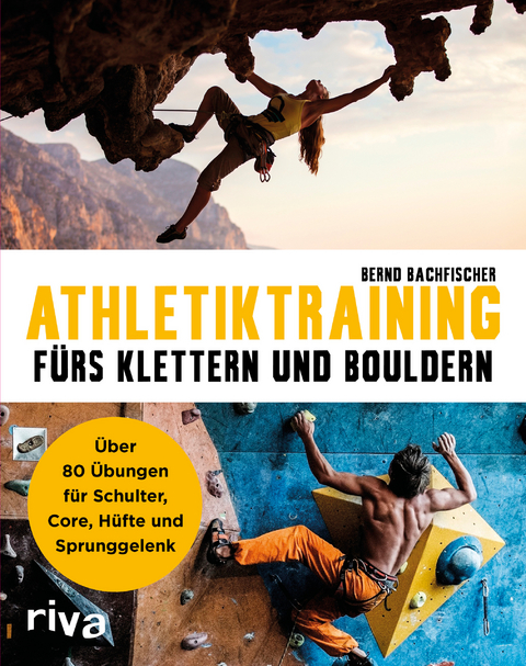 Athletiktraining f&uuml;rs Klettern und Bouldern - Bernd Bachfischer