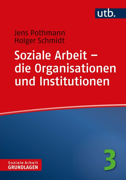 Soziale Arbeit &ndash; die Organisationen und Institutionen - Jens Pothmann, Holger Schmidt