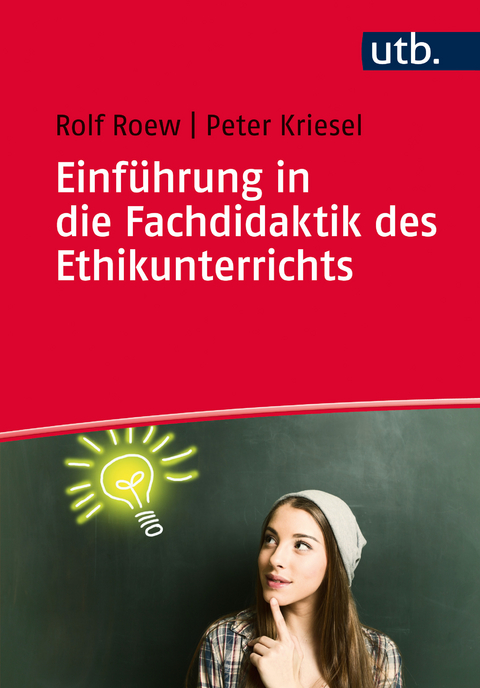 Einf&uuml;hrung in die Fachdidaktik des Ethikunterrichts - Rolf Roew, Peter Kriesel