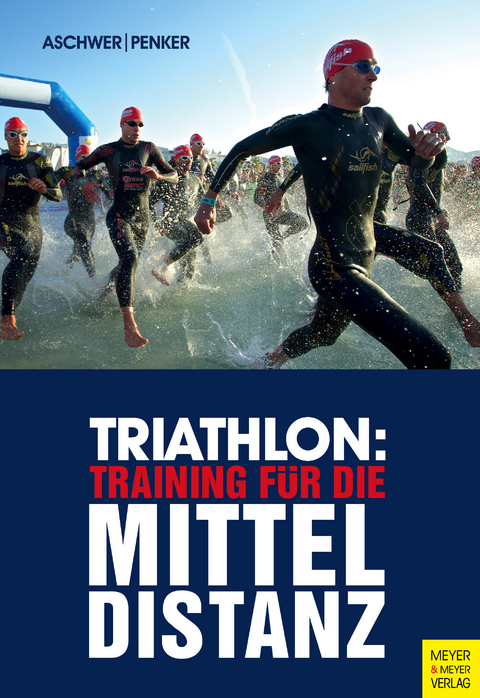 Triathlon: Training f&uuml;r die Mitteldistanz - Hermann Aschwer, Marlies Penker
