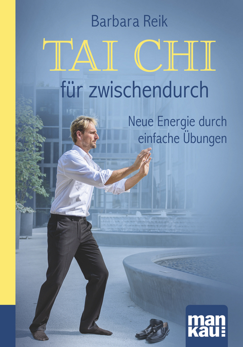 Tai Chi f&uuml;r zwischendurch - Barbara Reik