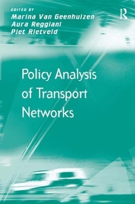 Policy Analysis of Transport Networks - Marina van Geenhuizen, Piet Rietveld