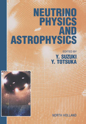 Neutrino Physics and Astrophysics - Y. Suzuki, Y. Totsuka