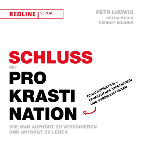 Schluss mit Prokrastination - Petr Ludwig, Petra Kubin, Gernot Bogner
